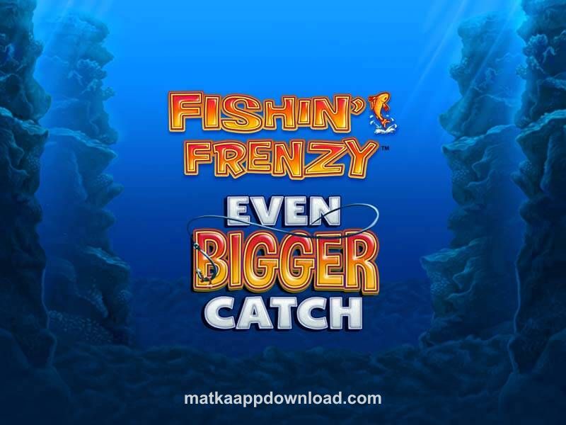 Fishin Frenzy Even Bigger Catch